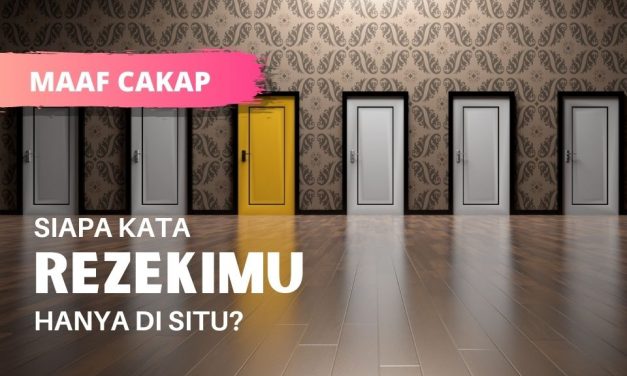 Siapa Kata Rezekimu hanya di situ?